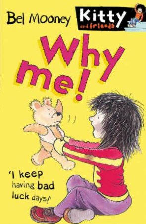 Kitty And Friends: Why Me! by Bel Mooney