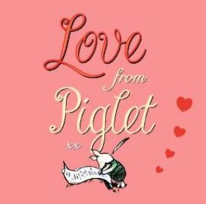 Love From Piglet by A A Milne