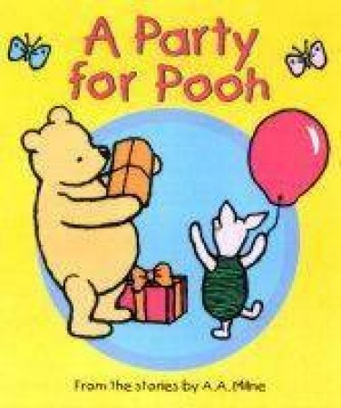 Winnie The Pooh: A Party For Pooh by A A Milne