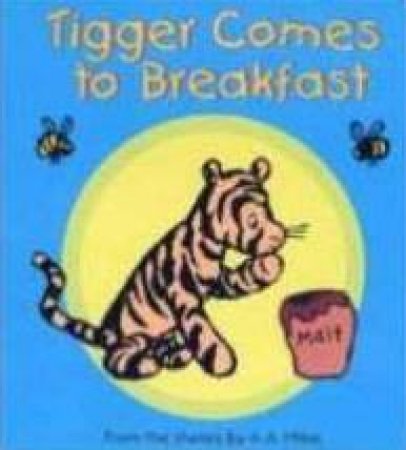 Winnie The Pooh: Tigger Comes To Breakfast by A A Milne