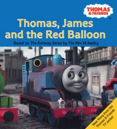 Thomas & Friends: James And The Red Balloon by W Awdry