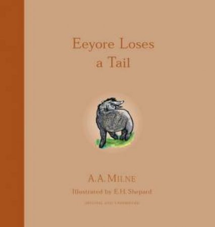 Winnie-The-Pooh: Eeyore Loses A Tail by A A Milne