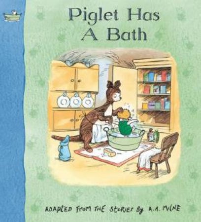 Piglet Has A Bath by A A Milne