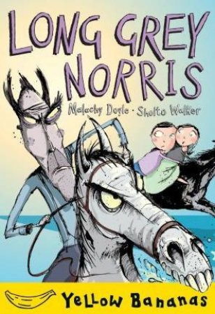 Yellow Bananas: Long Grey Norris by Malachy Doyle & Sholto Walker