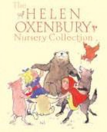 The Helen Oxenbury Nursery Collection by Helen Oxenbury