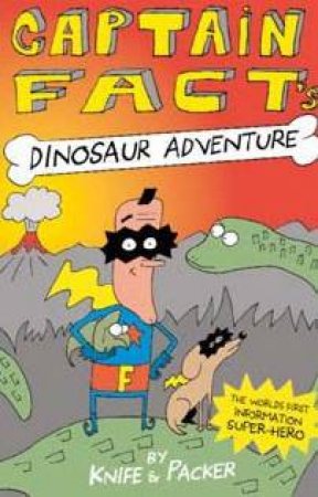 Captain Fact's Dinosaur Adventure by Knife & Packer