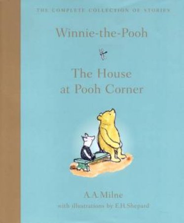 The Complete Winnie-The-Pooh & The House At Pooh Corner by A A Milne