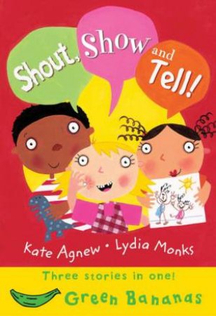 Green Bananas: Shout, Show And Tell! by Kate Agnew