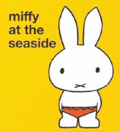 Miffy At The Seaside by Dick Bruna