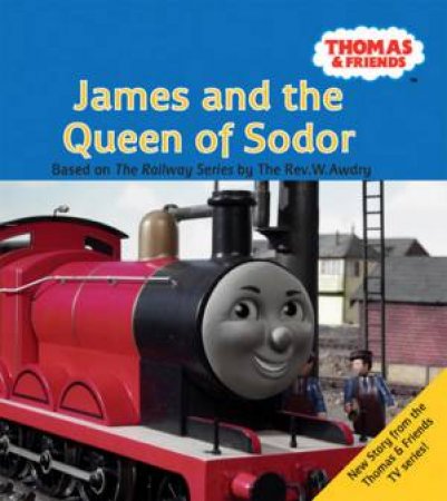 Thomas & Friends: James And The Queen Of Sodor by Rev W Awdry