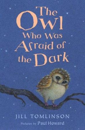 The Owl Who Was Afraid Of The Dark by Jill Tomlinson