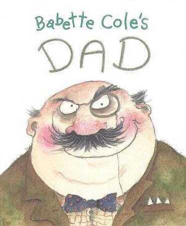 Babette Cole's Dad by Babette Cole