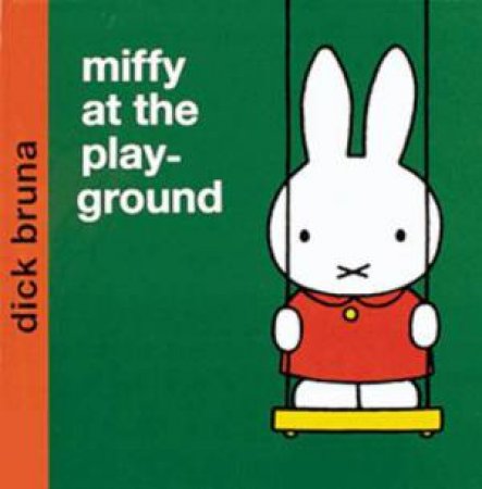 Miffy At The Playground by Dick Bruna