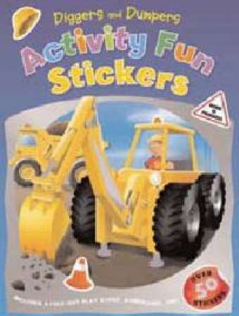 Activity Fun Stickers: Diggers And Dumpers by Various