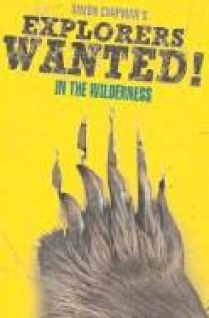 Explorers Wanted! In The Wilderness by Simon Chapman