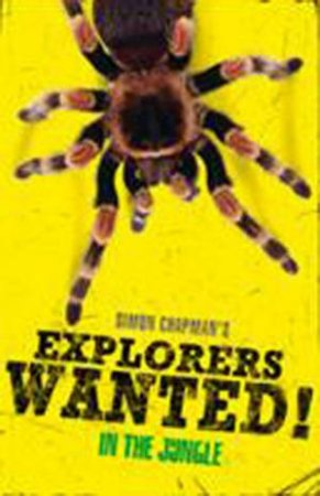 Explorers Wanted! In The Jungle by Simon Chapman