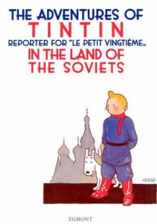 The Adventures Of Tintin: Tintin In The Land Of The Soviets by Herge