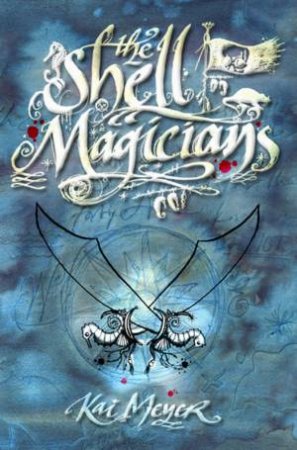 The Shell Magicians by Kai Meyer