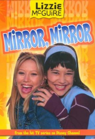 Lizzie McGuire: Mirror, Mirror by Lizzie McGuire