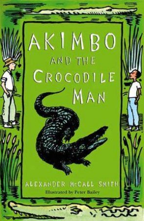 Akimbo And The Crocodile Man by Alexander McCall Smith