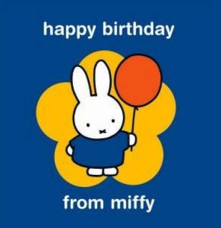 Happy Birthday! From Miffy by Dick Bruna