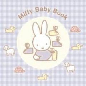 Miffy Baby Book by Dick Bruna