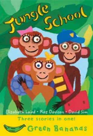 Green Bananas: Jungle School by Elizabeth Laird, Roz Davison & David Sim