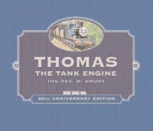 Thomas The Tank Engine - 60th Anniversary Edition by Rev W Awdry