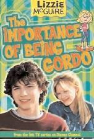 The Importance Of Being Gordo by Lizzie McGuire