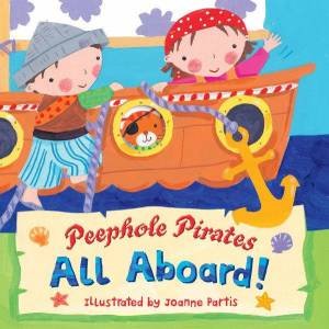 Peephole Pirates: All Aboard! by Joanne Partis