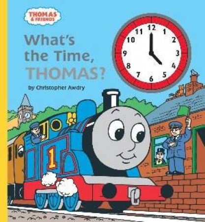 Thomas and Friends: What's The Time, Thomas? by Rev W Awdry