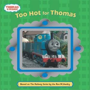 Too Hot For Thomas by Rev W Awdry