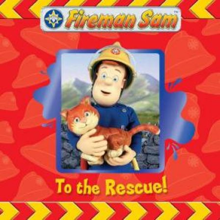 Fireman Sam:  To The Rescue! by Various