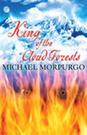 King Of The Cloud Forests by Michael Morpurgo