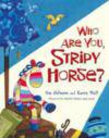 Who Are You, Stripy Horse? by Jim Helmore