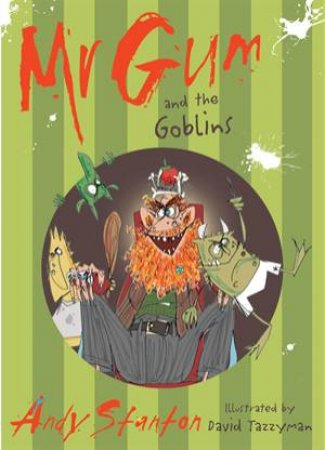 Mr Gum And The Goblins by Andy Stanton