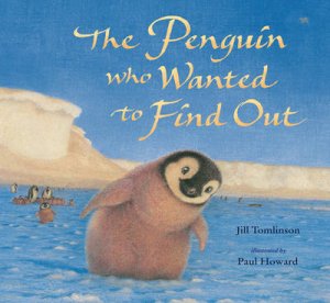 Penguin Who Wanted To Find Out by Jill Tomlinson