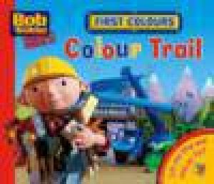 Bob the Builder: First Colours: Colour Trail by Various