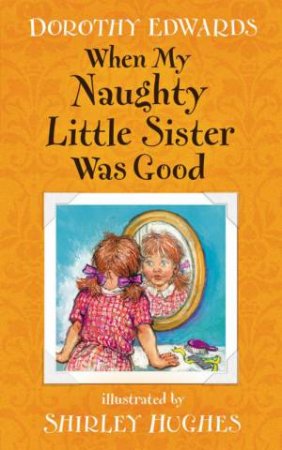 When My Naughty Little Sister Was Good by Dorothy Edwards