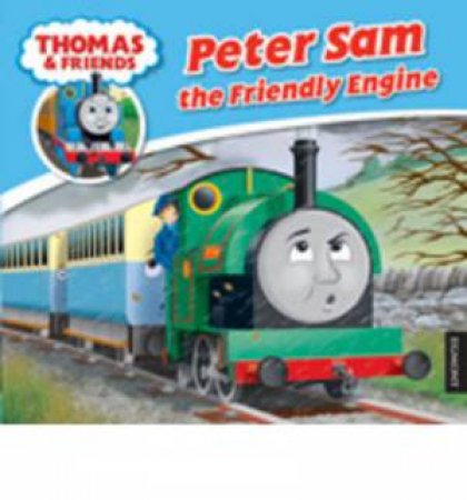 Peter Sam the Friendly Engine by Various