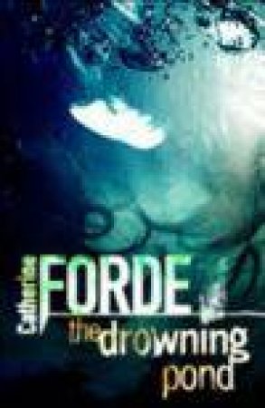 The Drowning Pond by Catherine Forde