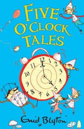 Five O'Clock Tales by Enid Blyton