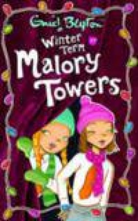 Malory Towers: Winter Term At Malory Towers by Enid Blyton