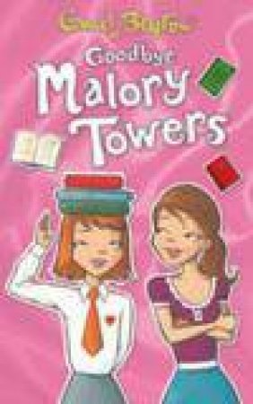 Malory Towers: Goodbye Malory Towers by Enid Blyton