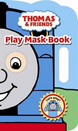 Thomas and Friends: Play Mask Book by Various