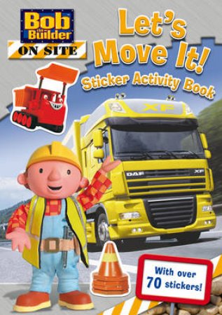 Bob the Builder: Bob on Site: Let's Move It Sticker Activity Book by Various