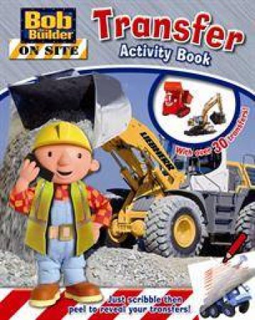 Bob the Builder: Bob On Site Transfer Activity Book by Various