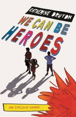 We Can Be Heroes by Catherine Bruton