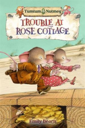 Tumtum and Nutmeg: Trouble at Rose Cottage by Emily Bearn