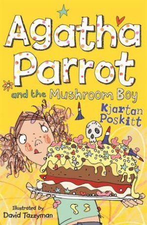 Agatha Parrot and the Mushroom Boy by Kjartan Poskitt